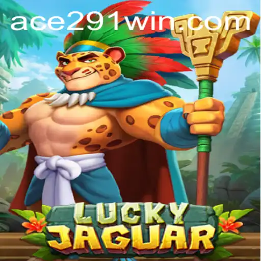 Exploring LuckyJaguar: The Thrill of the Ace291 Experience