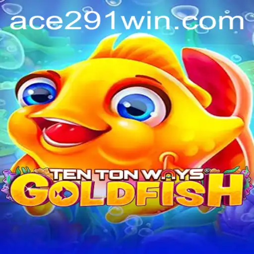 Dive Into the World of TenTonWaysGoldfish with Ace291